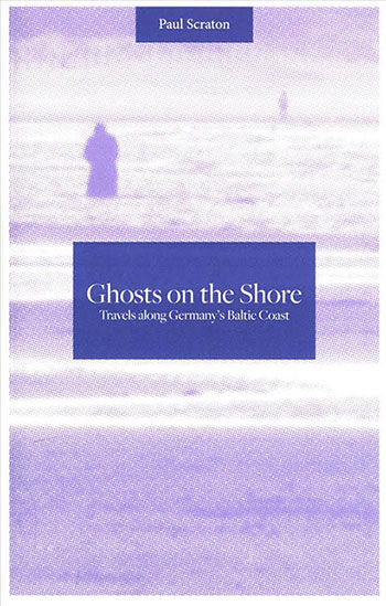 Ghosts on the Shore by Paul Scraton (Influx Press, 2017)